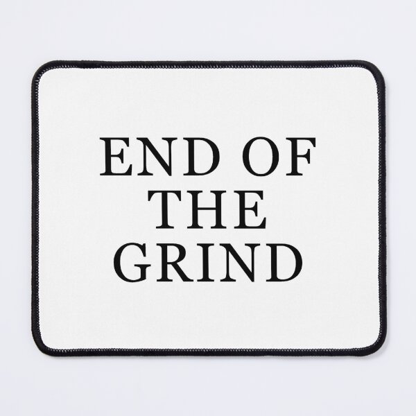 Item preview, End of the grind designed and sold by MusicArtAndGrind.