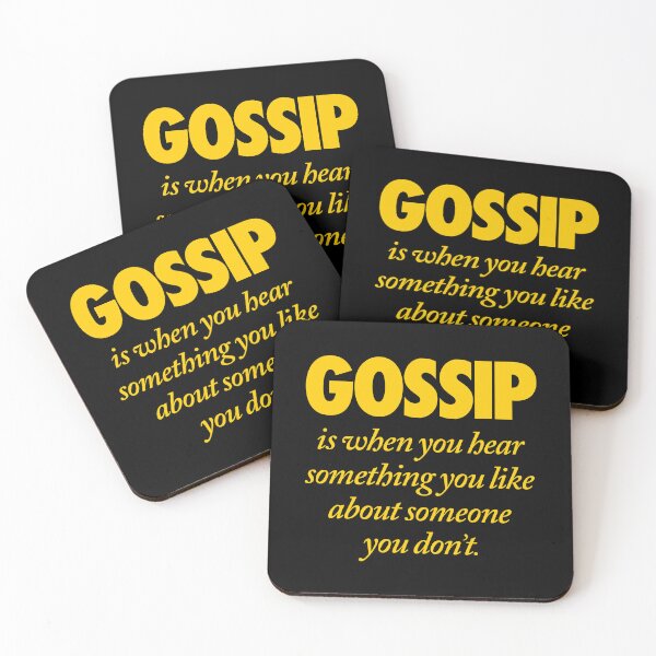 Item preview, Gossip is when you hear something you like about someone you don't. v.8 designed and sold by x1brett.
