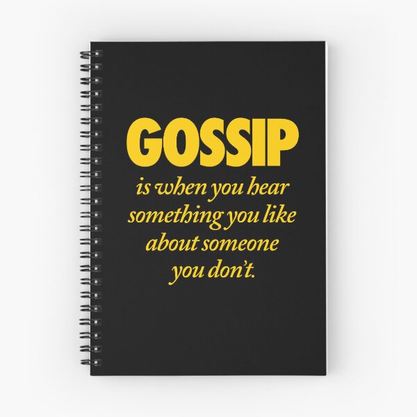 Item preview, Gossip is when you hear something you like about someone you don't. v.8 designed and sold by x1brett.