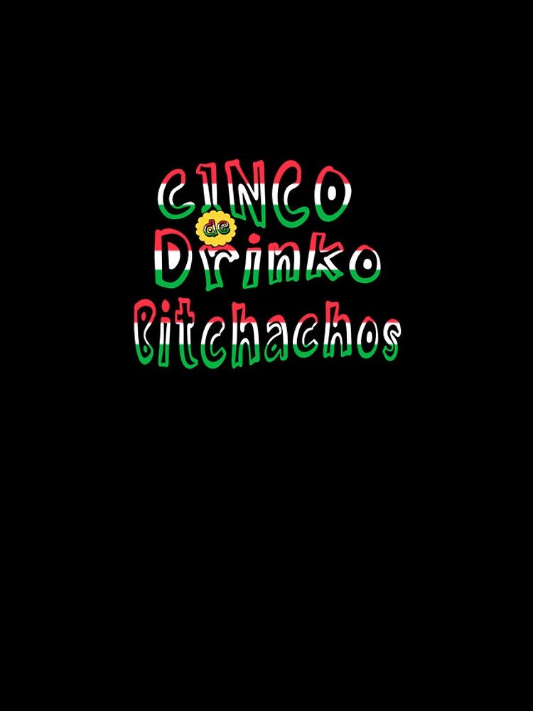 Aperçu 4 sur 4. Coque iPhone avec l'œuvre Cinco De Mayo Women's Cinco de Drinko Bitchachos Gear créée et vendue par DynamicDesign.