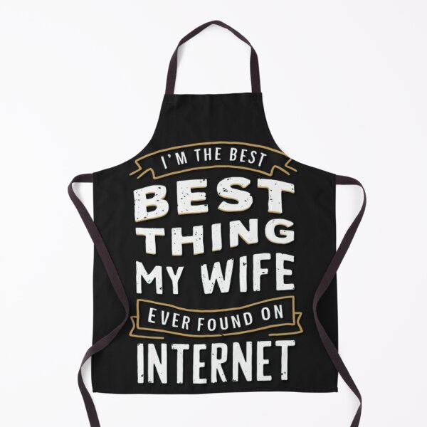 Item preview, I'm The Best Thing My Wife Ever Found On The Internet designed and sold by SztylishDesigns.