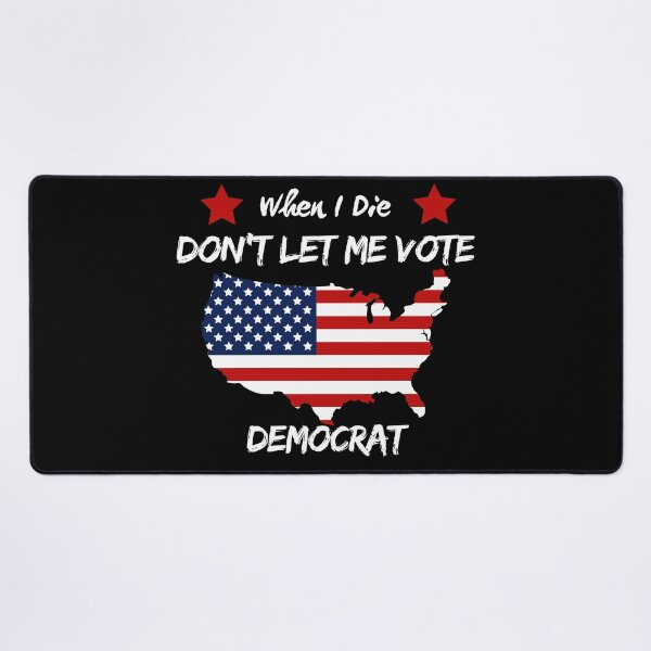 Item preview, When I Die Don't Let Me Vote Democrat designed and sold by closettycoot.