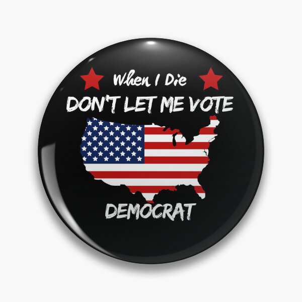 Item preview, When I Die Don't Let Me Vote Democrat designed and sold by closettycoot.