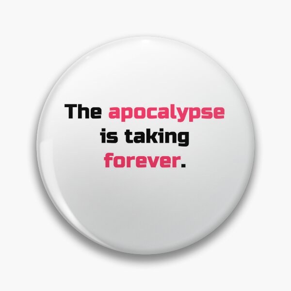 Item preview, The apocalypse is taking forever designed and sold by mergedbliss.