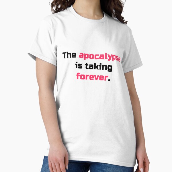 Item preview, The apocalypse is taking forever designed and sold by mergedbliss.