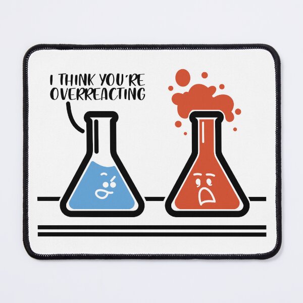 Item preview, I Think You're Overreacting designed and sold by ScienceCorner.