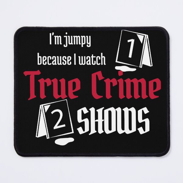 Item preview, I'm Jumpy because I watch True Crime Shows designed and sold by CalliesTees.