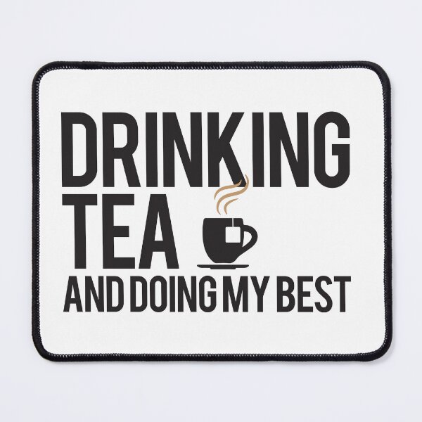 Item preview, Drinking Tea and Doing My Best designed and sold by AGiantShop.