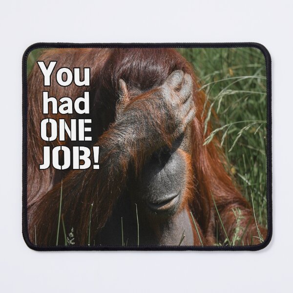 Item preview, You Had One Job! designed and sold by Surreallytee.
