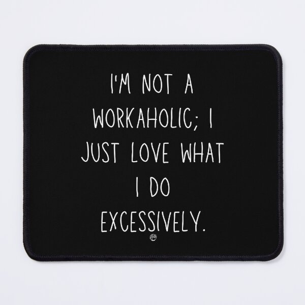 Item preview, Workaholic designed and sold by Anita Ohulo.