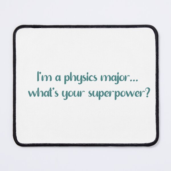 Item preview, I Am a Physics Major - What's Your Superpower? Quirky Science Quote designed and sold by wordartistry.