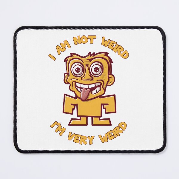 Item preview, I Am Not Weird I'm Very Weird designed and sold by MALIKABO.