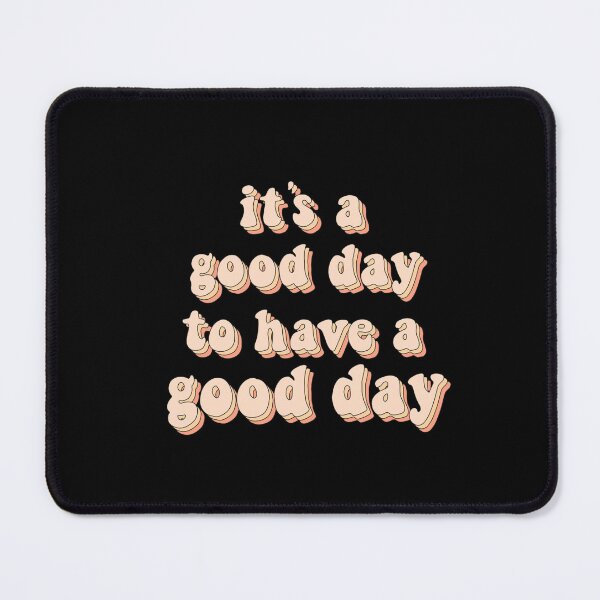 Item preview, it's a good day to have good day designed and sold by BE-YOU-WIN.