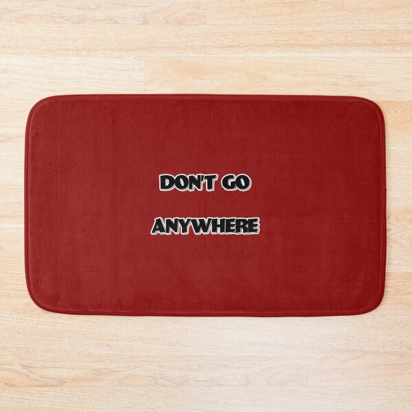 Item preview, DON'T GO ANYWHERE designed and sold by FatGiantCat.