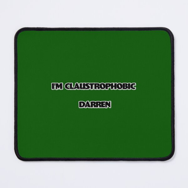 Item preview, I’M  CLAUSTROPHOBIC DARREN designed and sold by FatGiantCat.