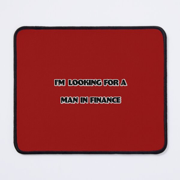 Item preview, I’M LOOKING FOR A MAN IN FINANCE designed and sold by FatGiantCat.