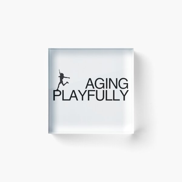 Item preview, Aging, not gracefully, but playfully! designed and sold by Starving  Artist.