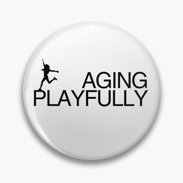 Item preview, Aging, not gracefully, but playfully! designed and sold by Starving  Artist.