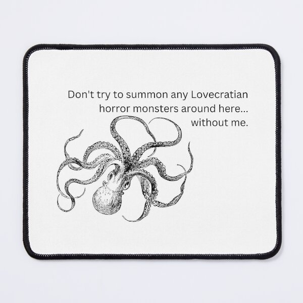 Item preview, Don't Summon Lovecraftian Monsters Without Me! designed and sold by LiyahMackenzie.