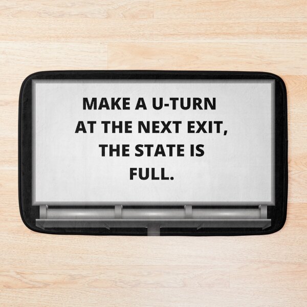Item preview, Make A U-Turn At The Next Exit, The State Is Full. designed and sold by signshirtz.