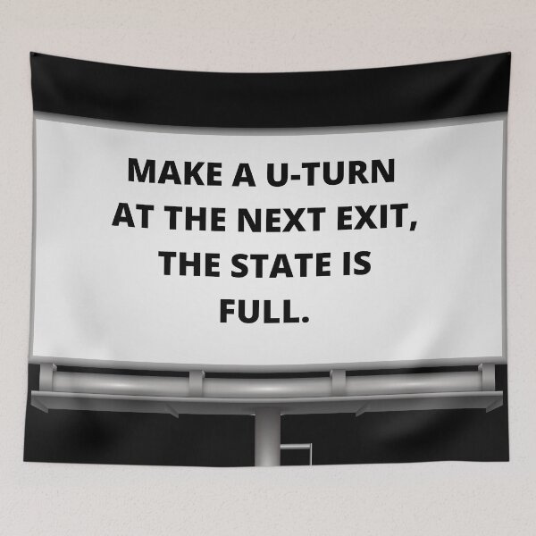 Item preview, Make A U-Turn At The Next Exit, The State Is Full. designed and sold by signshirtz.