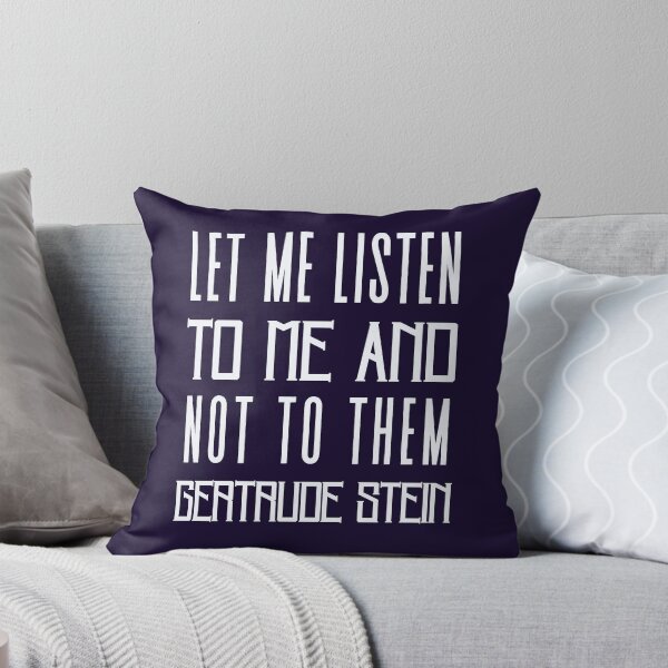 Item preview, Gertrude Stein quote: Let me listen to me and not to them designed and sold by artbleed.