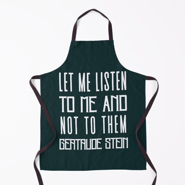 Item preview, Gertrude Stein quote: Let me listen to me and not to them designed and sold by artbleed.