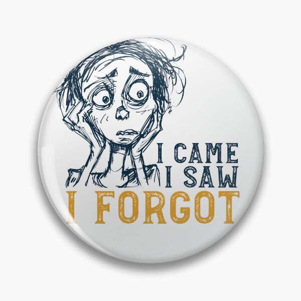 Item preview, Funny Forgetfulness I Came I Saw I Forgot designed and sold by whyitsme.