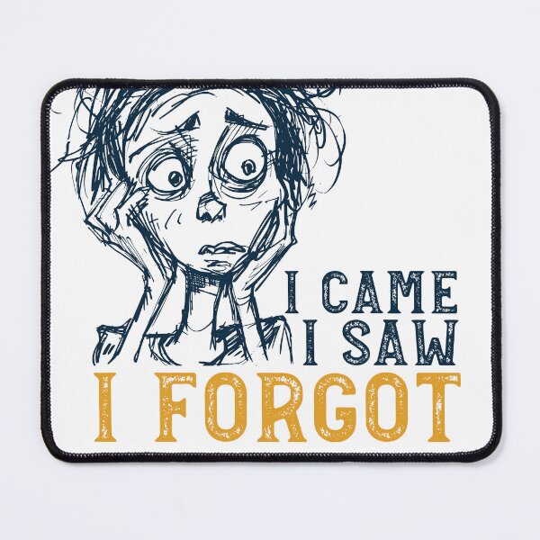 Item preview, Funny Forgetfulness I Came I Saw I Forgot designed and sold by whyitsme.