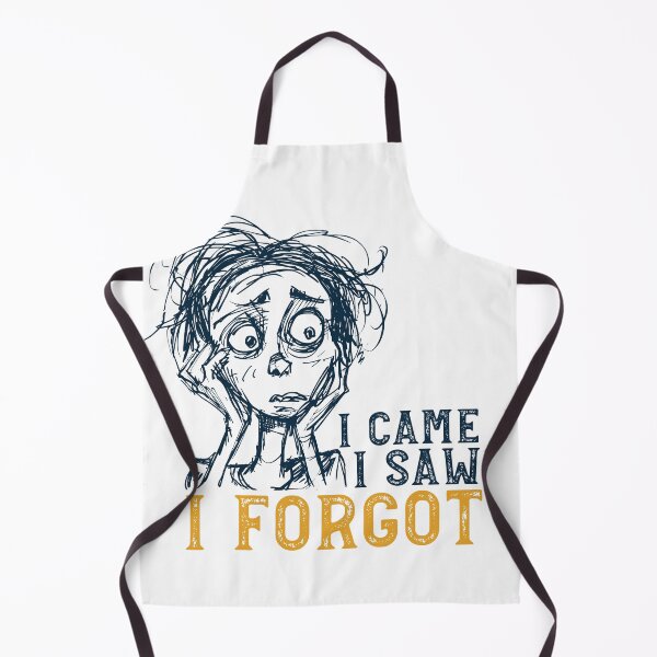 Item preview, Funny Forgetfulness I Came I Saw I Forgot designed and sold by whyitsme.