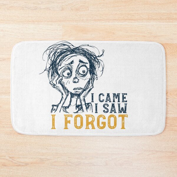 Item preview, Funny Forgetfulness I Came I Saw I Forgot designed and sold by whyitsme.