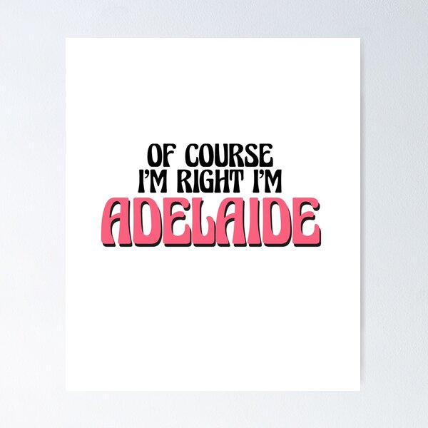 Item preview, Of Course I'm Right I'm Adelaide designed and sold by Watsonarts.