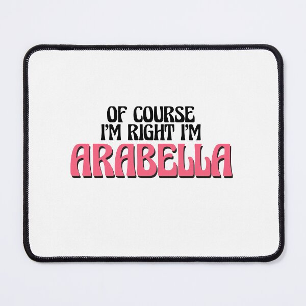 Item preview, Of Course I'm Right I'm Arabella designed and sold by Watsonarts.