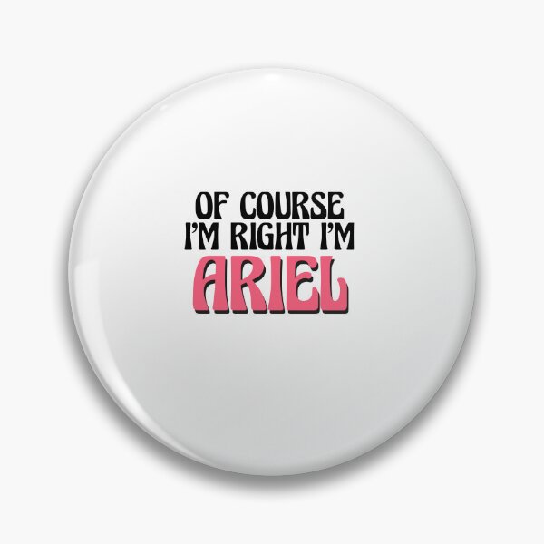 Item preview, Of Course I'm Right I'm Ariel designed and sold by Watsonarts.