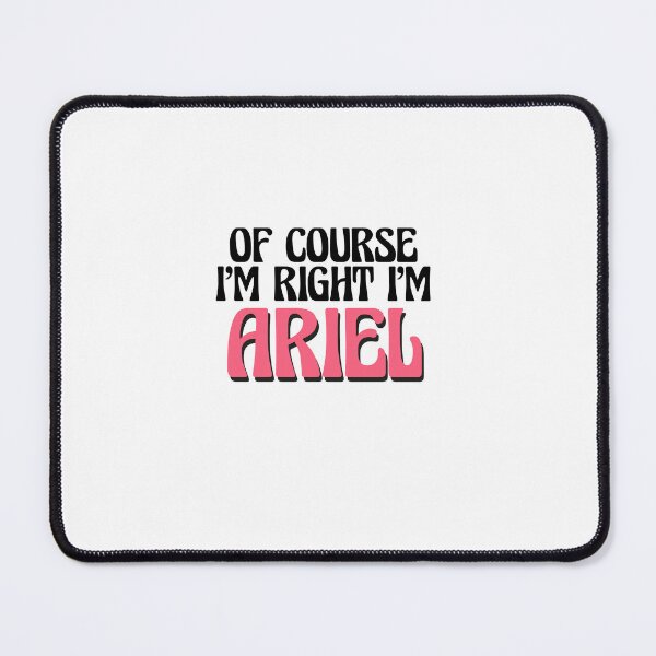 Item preview, Of Course I'm Right I'm Ariel designed and sold by Watsonarts.