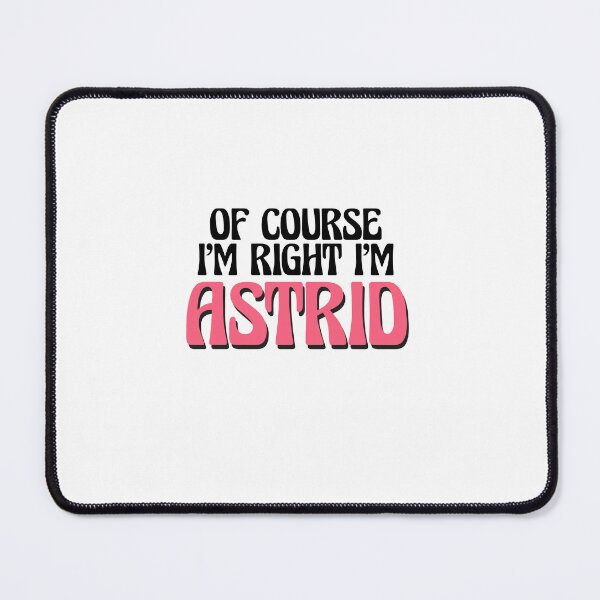 Item preview, Of Course I'm Right I'm Astrid designed and sold by Watsonarts.