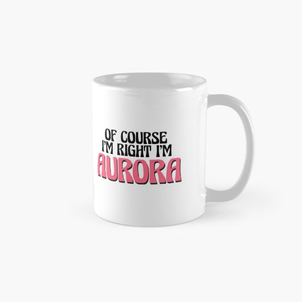 Artikelvorschau, Natürlich habe ich recht, ich bin Aurora entworfen und verkauft von Watsonarts.
