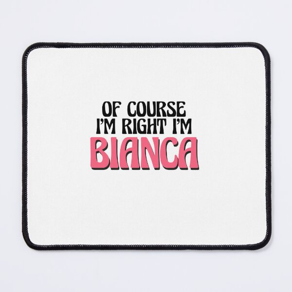 Item preview, Of Course I'm Right I'm Bianca designed and sold by Watsonarts.