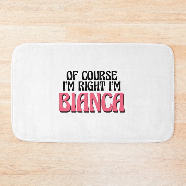 Item preview, Of Course I'm Right I'm Bianca designed and sold by Watsonarts.