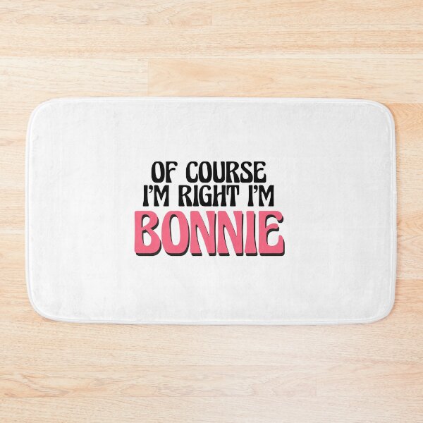 Item preview, Of Course I'm Right I'm Bonnie designed and sold by Watsonarts.