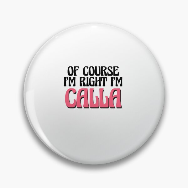 Item preview, Of Course I'm Right I'm Calla designed and sold by Watsonarts.