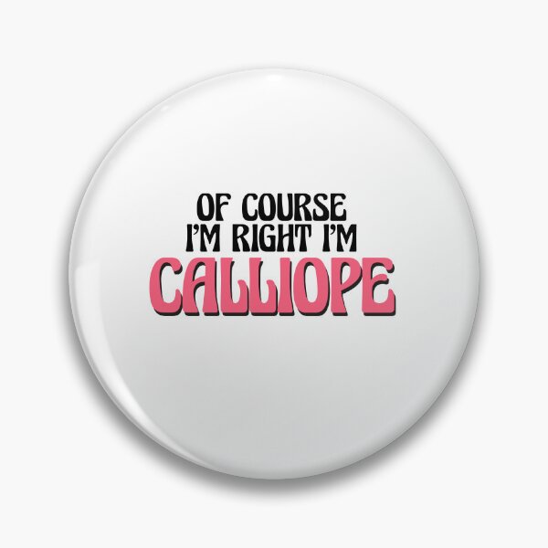 Item preview, Of Course I'm Right I'm Calliope designed and sold by Watsonarts.