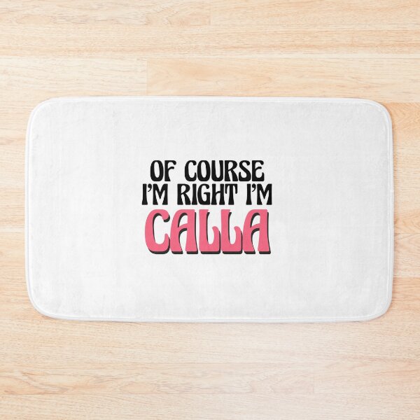 Item preview, Of Course I'm Right I'm Calla designed and sold by Watsonarts.