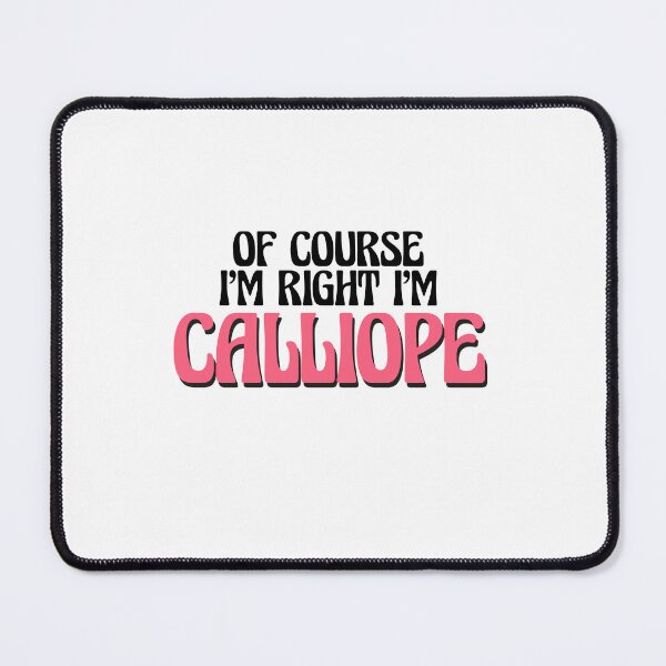 Item preview, Of Course I'm Right I'm Calliope designed and sold by Watsonarts.
