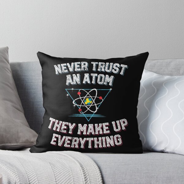 Item preview, Atom Make Up Everything design science geek nerd physics designed and sold by farhanhafeez.