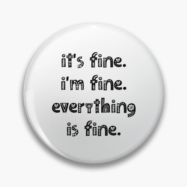 Aperçu de l'œuvre Its Fine Im Fine Everythings Fine - Cadeau drôle de sarcasme créée et vendue par farhanhafeez.