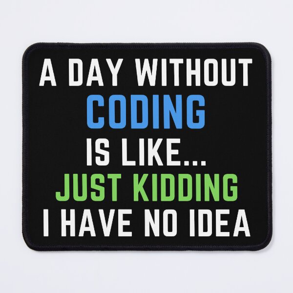 Item preview, A Day Without Coding Just Kidding No Idea - Funny Programmer designed and sold by farhanhafeez.