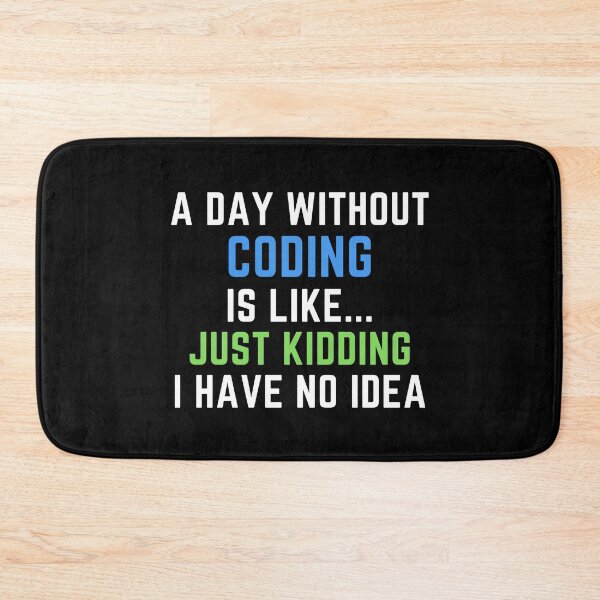 Item preview, A Day Without Coding Just Kidding No Idea - Funny Programmer designed and sold by farhanhafeez.