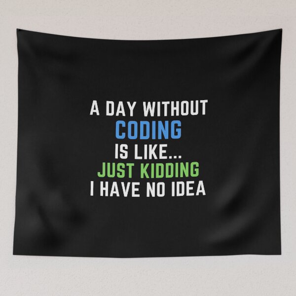 Item preview, A Day Without Coding Just Kidding No Idea - Funny Programmer designed and sold by farhanhafeez.