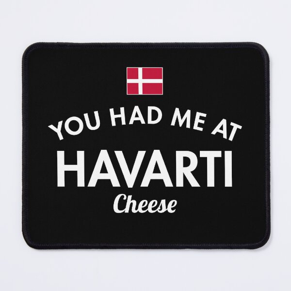 Item preview, You Had Me At Harvarti Cheese designed and sold by twHistory.